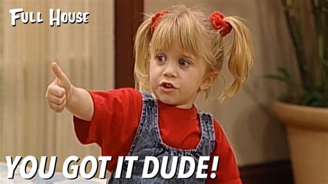 you got it dude gif|you got it dude full house.